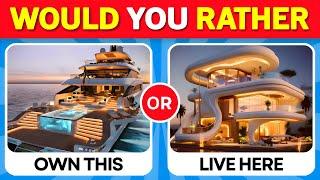 Would You Rather...? Luxury Life Edition 