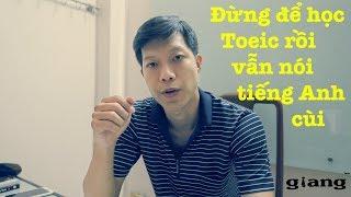 Chia sẻ kinh nghiệm luyện thi TOEIC - Lý do cày TOEIC nhưng không nói tiếng anh ổn