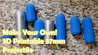 3D print your own 37mm projectile!