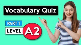 A2 Vocabulary Quiz - Part 1 | English Vocabulary Quiz