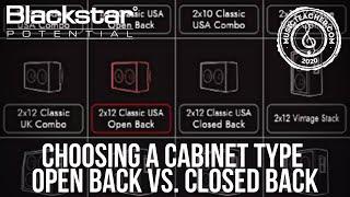 Choosing a Cabinet Type - Open Back vs Closed Back | Blackstar Potential Lesson