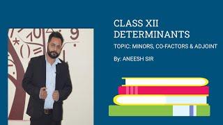 CLASS XII | DETERMINANTS | MINORS | CO-FACTORS | ADJOINT | SUNSHINE CLASSES | ANEESH SIR |