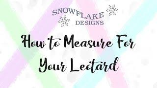 How To Measure For Your Leotard | Snowflake Designs