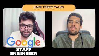 1 Unfiltered Talks with Google Staff engineer