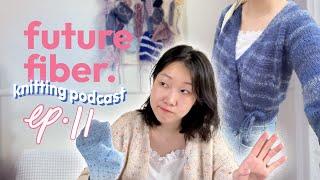 future fiber. ep 11 | robinson wrap cardigan & many acquisitions | knitting podcast