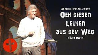 Geh diesen Leuten aus dem Weg | Römer 15 und 16 | Gert Hoinle