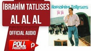 İbrahim Tatlıses - Al Al Al - ( Official Audio )