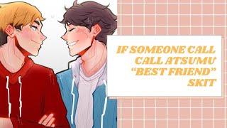 When someone call Atsumu “best friend” | Haikyuu text | Skit | Ft. AtsuOi friendship