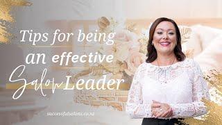 Top 3 Tips For Being An Effective Salon Leader | Successful Salons