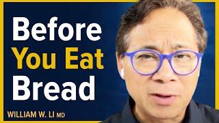 Say Goodbye To Unhealthy Bread & Eat This Instead (Best & Worst Types Of Bread) | Dr. William Li