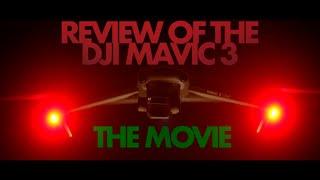 THE Review of the DJI MAVIC 3: THE MOVIE!