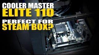 Cooler Master Elite 110 - Perfect Steam "BOX" case??