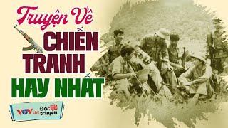 Truyện chiến tranh hay nhất, chân thật nhất - Đọc Truyện Đêm Khuya Đài Tiếng Nói Việt Nam