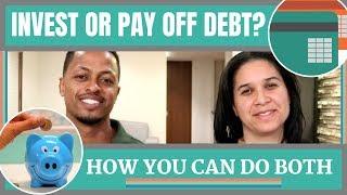 INVEST OR PAY OFF DEBT? - How You Can Do Both