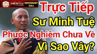  Trực Tiếp Sư Thích Minh Tuệ Vẫn Bị Phước Nghiêm Đeo Bám Đoàn Văn Báu Lê Khả Giáp? Luật Sư Vlogs