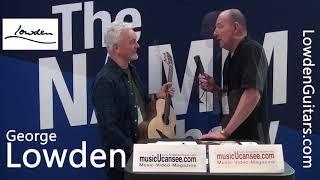 George Lowden  #NAMMShow Interview - musicUcansee.com