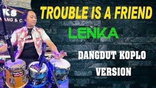 Lenka-TROUBLE IS A FRIEND dangdut koplo version