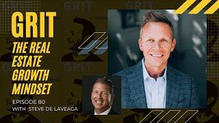 Episode 80 - GRIT The Real Estate Growth Mindset with Steve de Laveaga