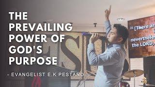 The Prevailing Power of God's Purpose | Evangelist E.K Pestaño