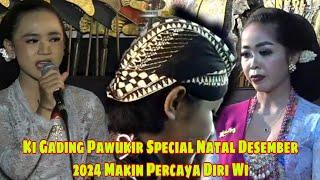 Ki Gading Pawukir Special Natal Desember 2024 Makin Percaya Diri Wi