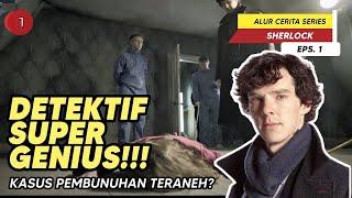 FILM INI MEMBUAT JIWA DETEKTIF KALIAN BERGEJOLAK!! - ALUR CERITA FILM SHERLOCK EPS.1