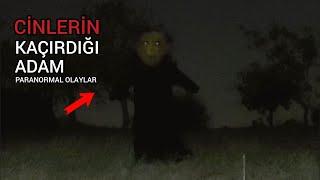 CİNLER İN KAÇIRDIĞI İNSANLAR PARANORMAL OLAYLAR