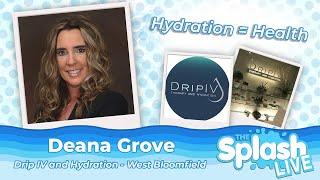 Taking a Different Approach to Hydration | Deana Grove | Drip IV and Hydration - West Bloomfield