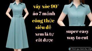 314  cách cắt váy xòe cổ sơ mi, áo 7 mảnh ,váy xòe 90° công thức siêu dễ ai xem là tự cắt được.