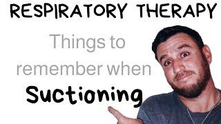 Respiratory Therapy - Things to remember when SUCTIONING your patients!