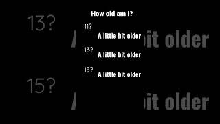 How old am I?