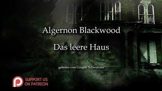 Algernon Blackwood: Das leere Haus [Hörbuch, deutsch]