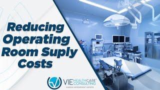 Reducing Operating Room Supply Costs | Increase Services Line Profitability -  Healthcare Consulting