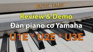 Review đàn piano cơ Yamaha U1E U2E U3E - MUSIC TALENT