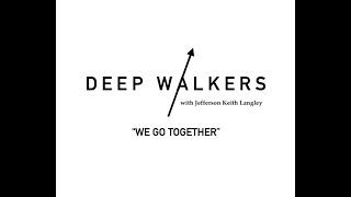 DEEP WALKERS: EPISODE 2 w/ JEFFERSON KEITH LANGLEY - "MAKING IT HAPPEN! WHAT DOES IT TAKE?"