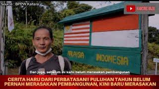 KISAH HARU DIBALIK PEMBANGUNAN PLBN LONG NAWANG | PERBATASAN INDONESIA DAN MALAYSIA TERBARU