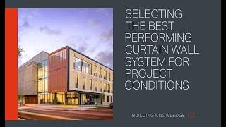 Selecting the Best Performing Curtain Wall System for Project Conditions