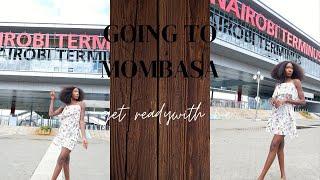 GOING TO MOMBASA . get ready with me ,trying SGR for the first time VLOG PART 1