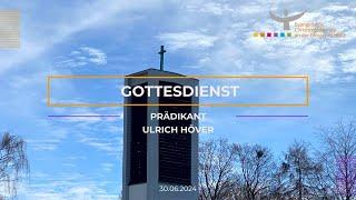 Live-Gottesdienst am 30.06.2024, mit Prädikant Ulrich Höver