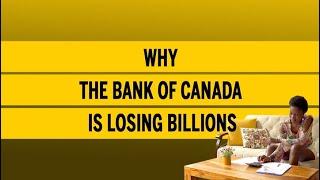 Why the Bank of Canada is losing billions