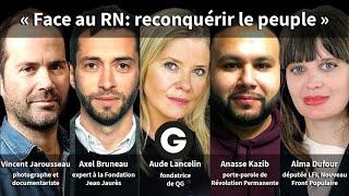 "Face au RN: reconquérir le peuple" avec A. Dufour, A. Bruneau, A. Kazib, V. Jarousseau [EXTRAIT]