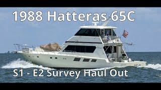 1988 Hatteras 65C S1-E2: Survey Haul Out FL