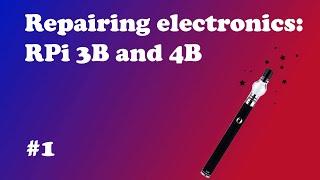 Repairing electronics #1: Raspberry Pi 3B and 4B