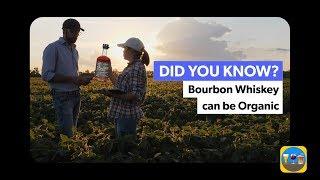 Did you Know? Bourbon Whiskey can be Organic.