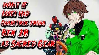 What if Issei had Omnitrix from Ben 10 as Sacred Gear | Movie | Au.@albaro13000