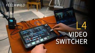 Introducing FEELWORLD L4 Multi-camera Video Mixer Switcher 10.1"Touch Screen USB3.0 Fast Streaming