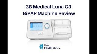 3B Medical Luna G3 25A BiPAP Machine Review - The CPAP Shop