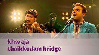 Khwaja - Thaikkudam Bridge - Music Mojo Season 3 - Kappa TV