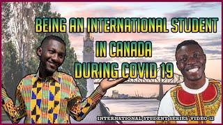 LIFE AS AN INTERNATIONAL STUDENT in Canada during COVID 19