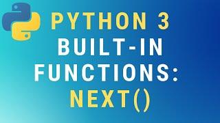 Python 3 next() built-in function TUTORIAL