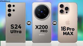 Samsung Galaxy S24 Ultra vs Vivo X200 Pro vs iPhone 16 Pro Max || Full Comparison